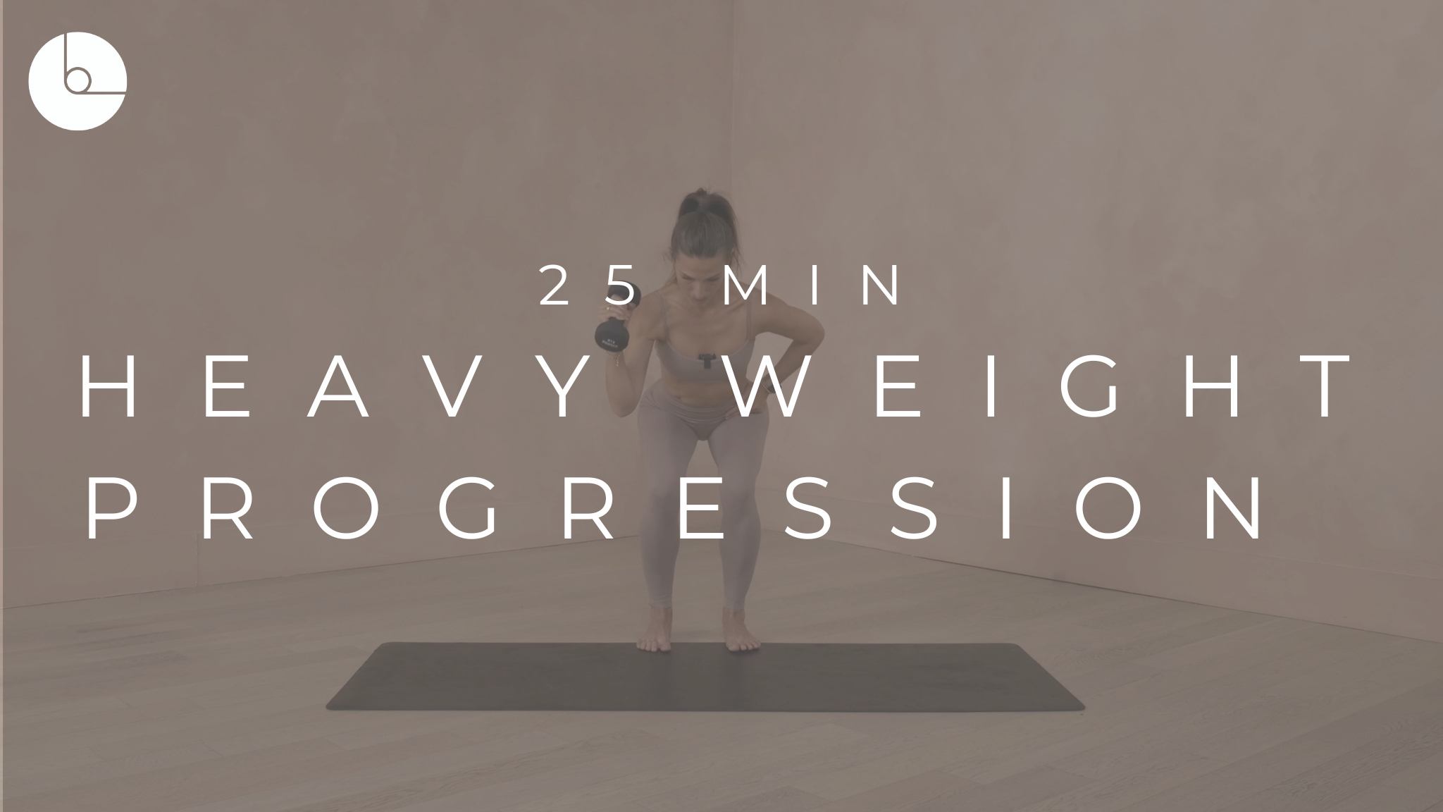 25 MIN - HEAVY WEIGHT PROGRESSION #2