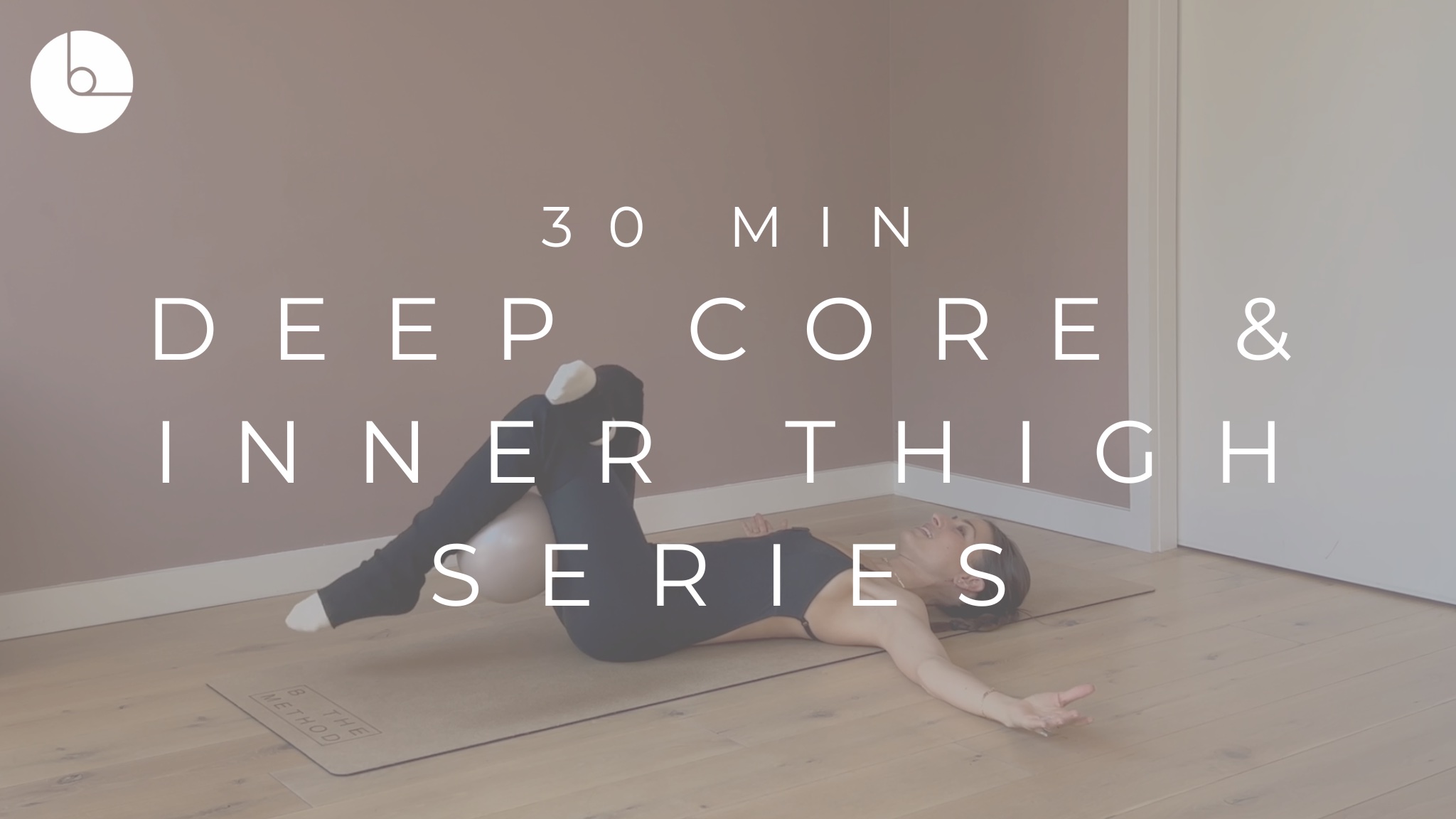 30 MIN : DEEP CORE & INNER THIGH SERIES - B The Method