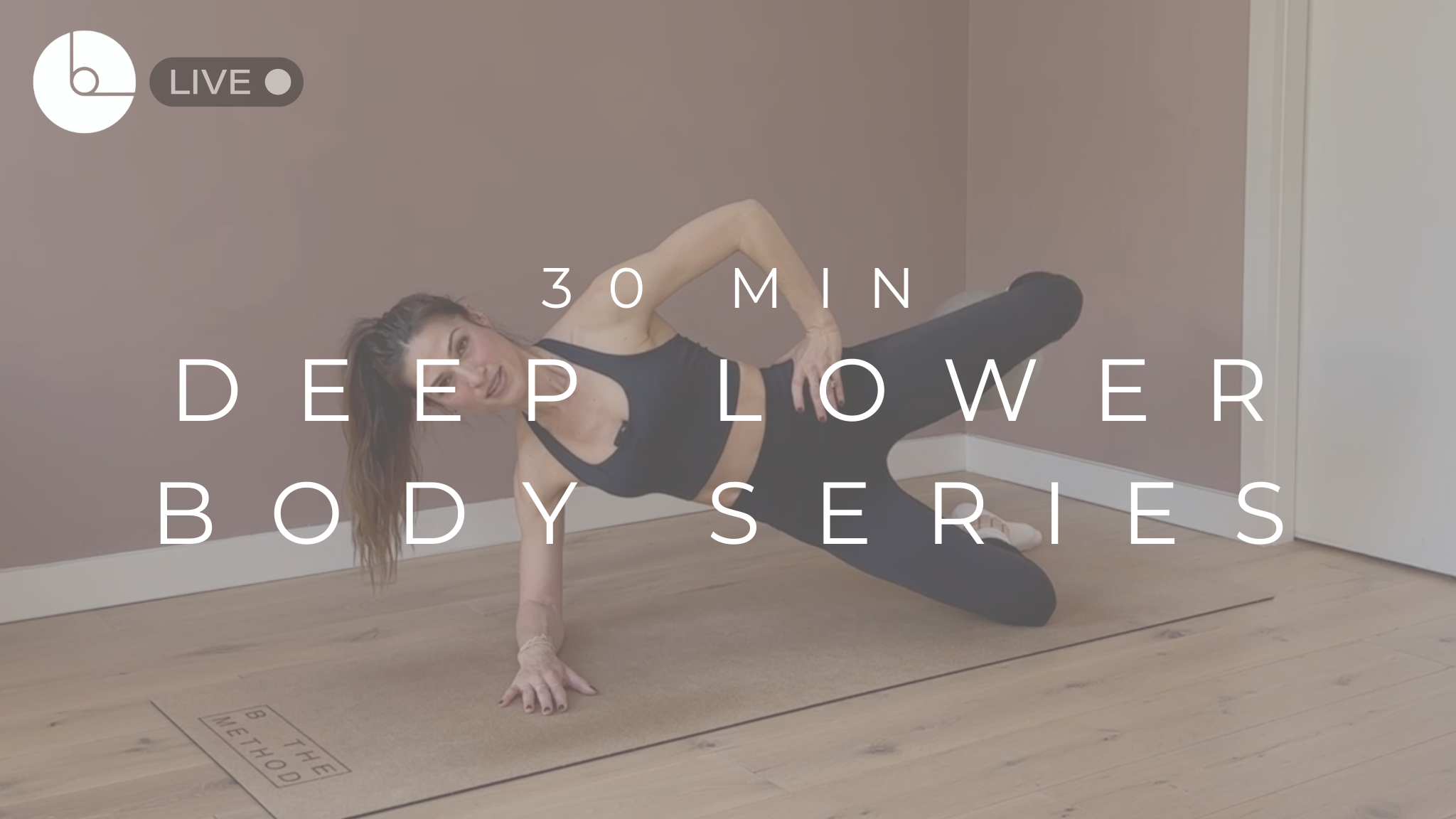 30 MIN : DEEP LOWER BODY SERIES