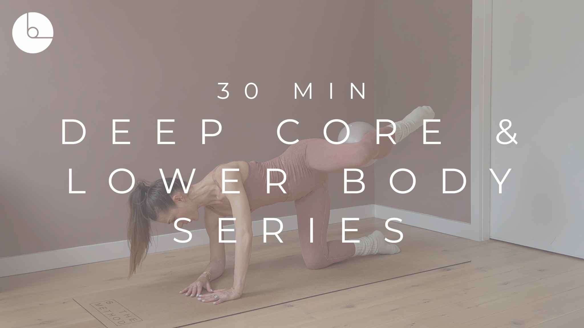 30 MIN : DEEP CORE & LOWER BODY SERIES