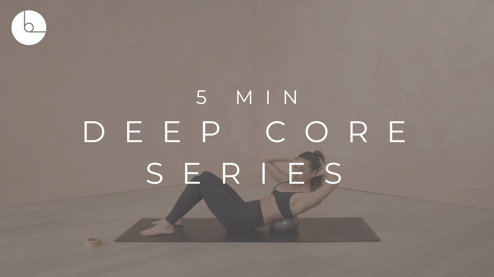 5 MIN : DEEP CORE SERIES