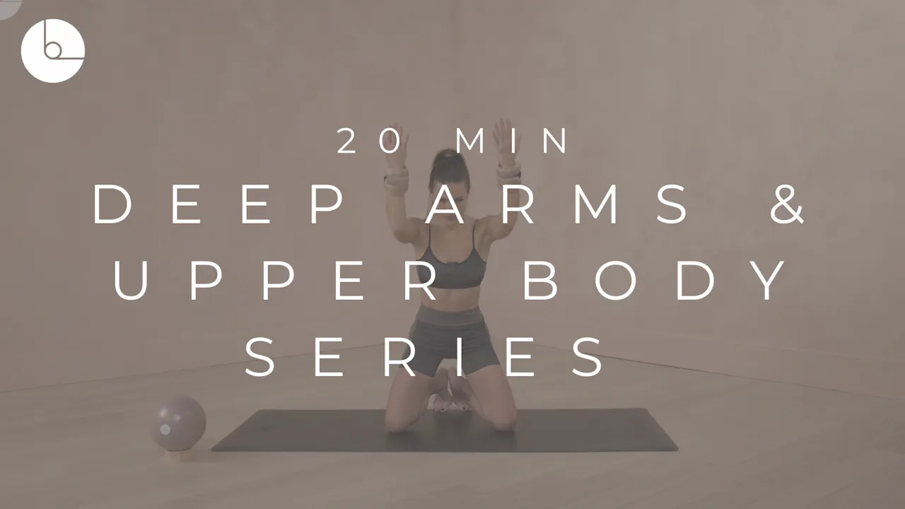 20 MIN : DEEP ARMS & UPPER BODY SERIES - B The Method