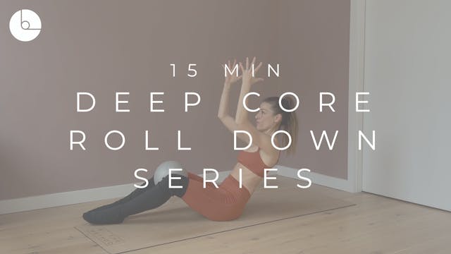 15 MIN : DEEP CORE ROLL DOWN SERIES #3