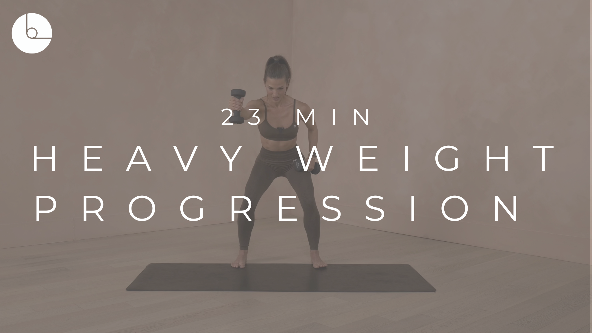 23 MIN : HEAVY WEIGHT PROGRESSION