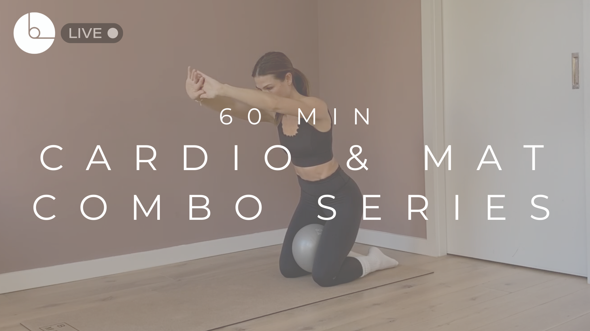 60 MIN : CARDIO & MAT COMBO SERIES #1 - B The Method