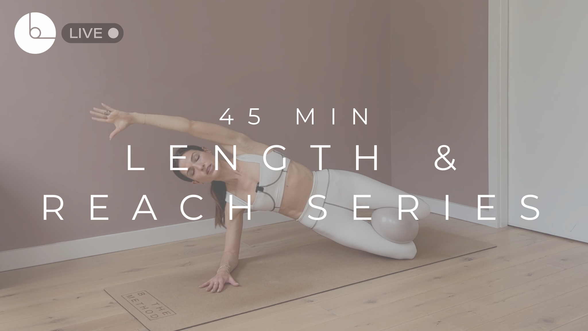 45 MIN : LENGTH & REACH SERIES #8