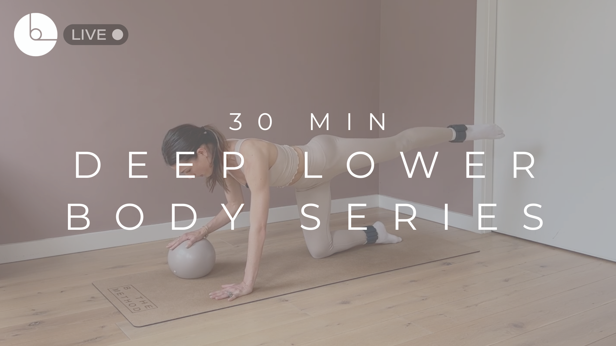 30 MIN : DEEP LOWER BODY SERIES