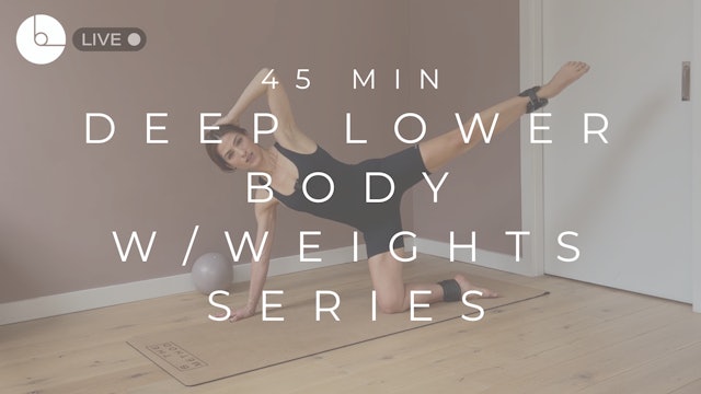 45 MIN : DEEP LOWER BODY W/ANKLE WEIGHTS SERIES