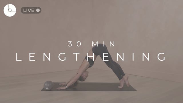 30 MIN : LENGTHENING