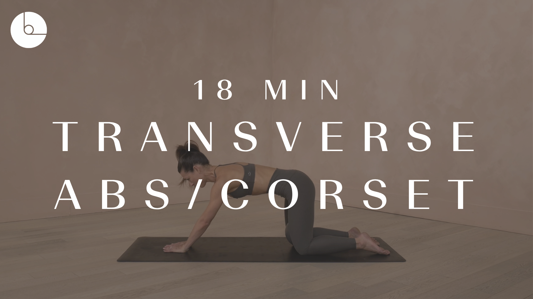 18 MIN : TRANSVERSE ABS/CORSET