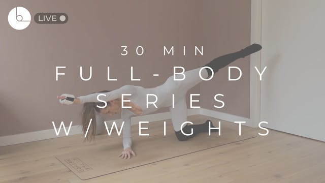 30 MIN : FULL-BODY SERIES W/WEIGHTS