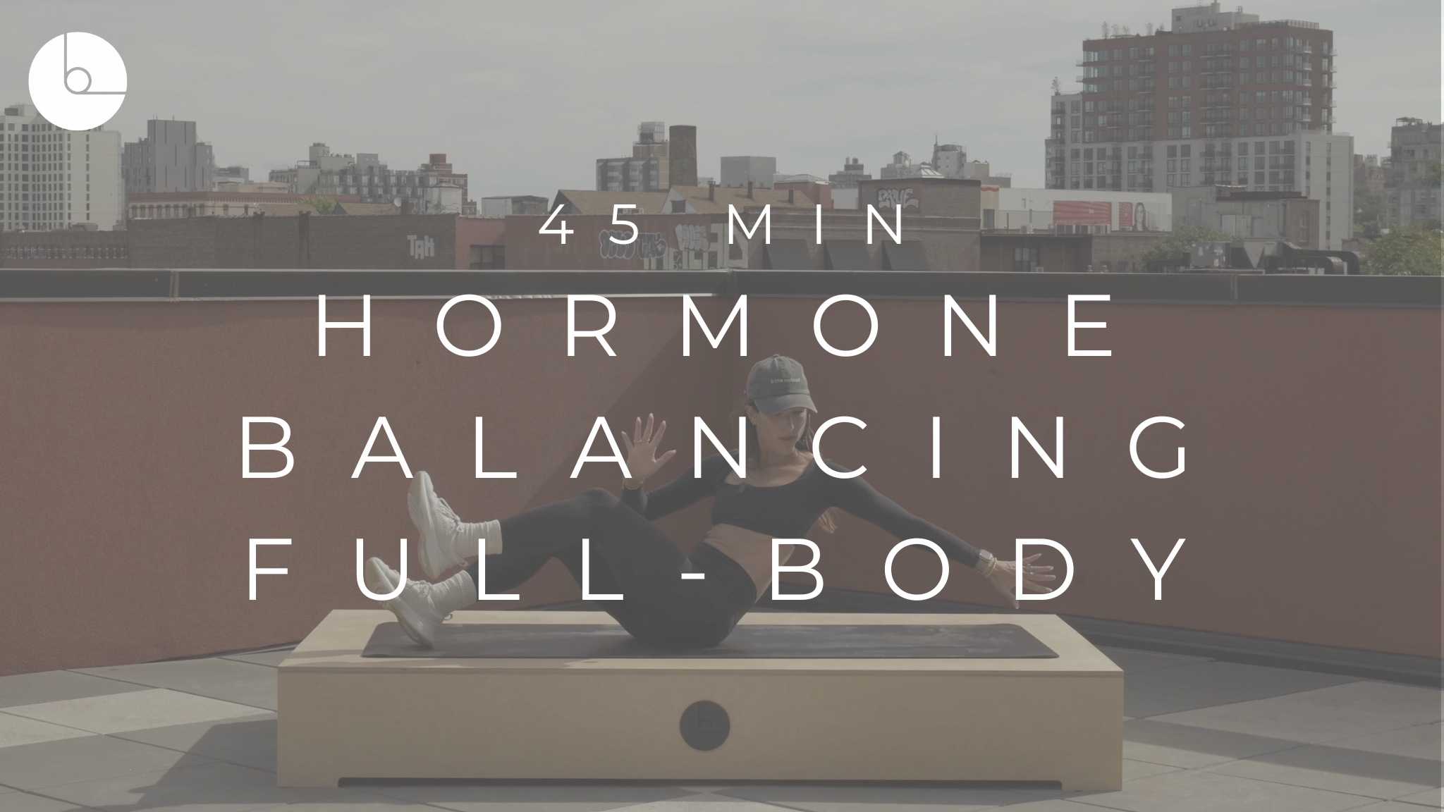 45 MIN : HORMONE BALANCING FULL-BODY