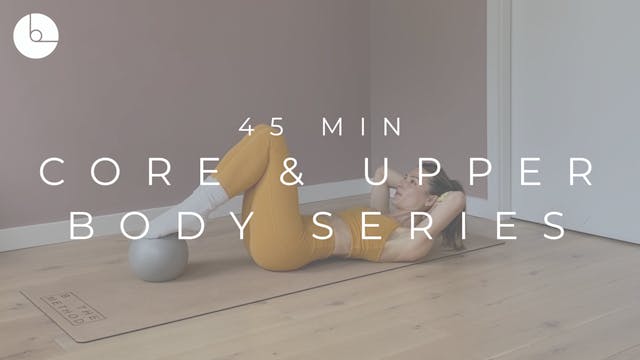 45 MIN : CORE & UPPER BODY SERIES