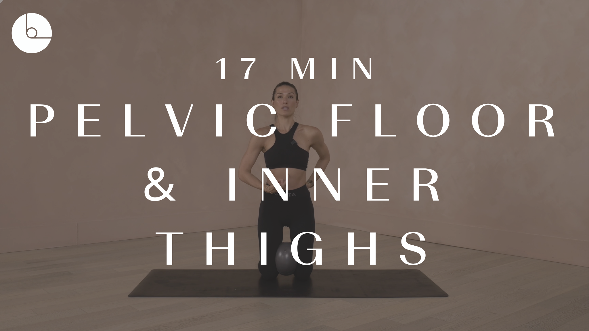 17 MIN: PELVIC FLOOR & INNER THIGHS