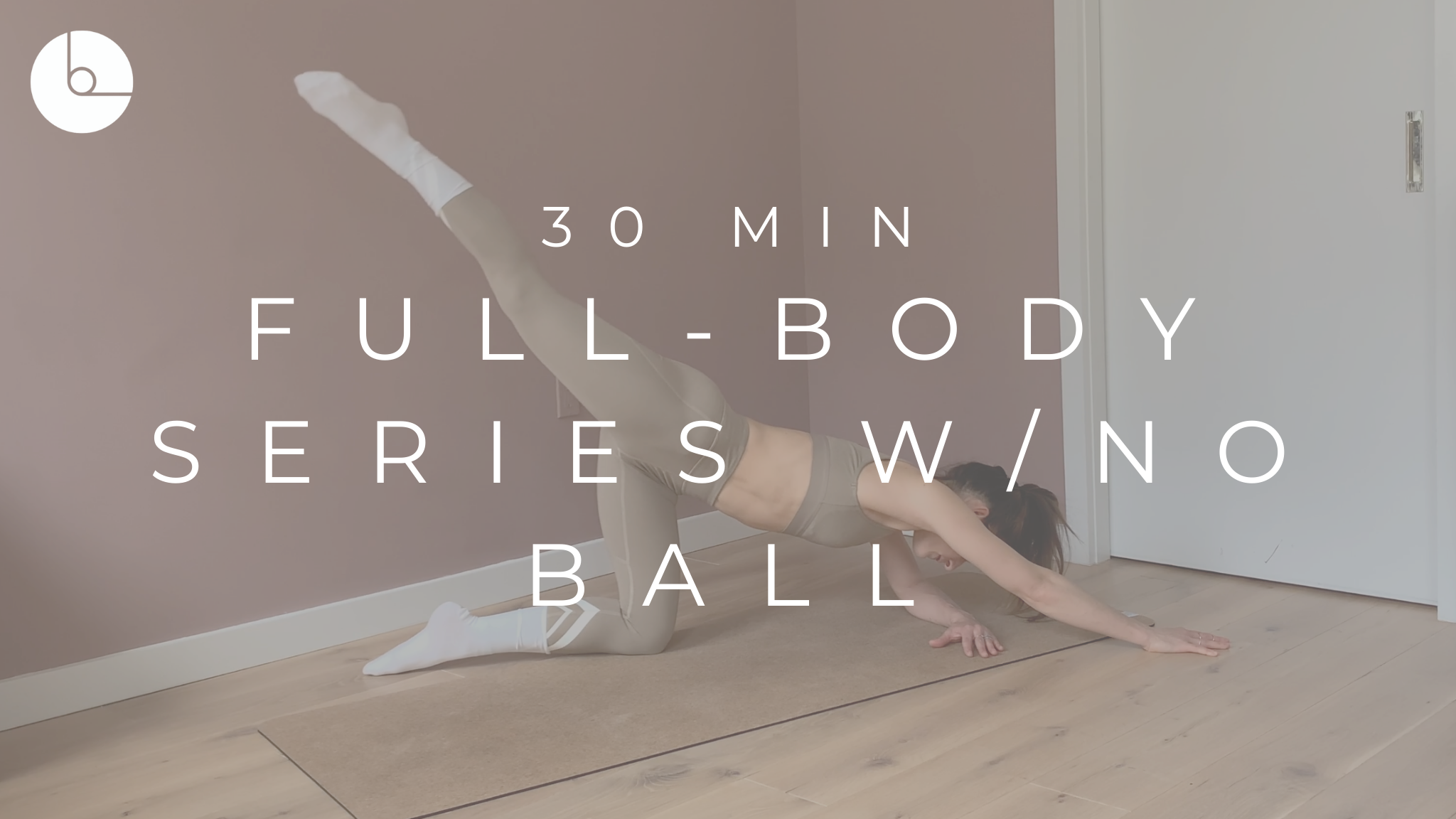 30 MIN : FULL-BODY SERIES W/NO BALL #11