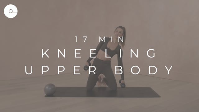 17 MIN : KNEELING UPPER BODY