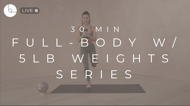 30 MIN : FULL-BODY W/5LB WEIGHTS SERIES