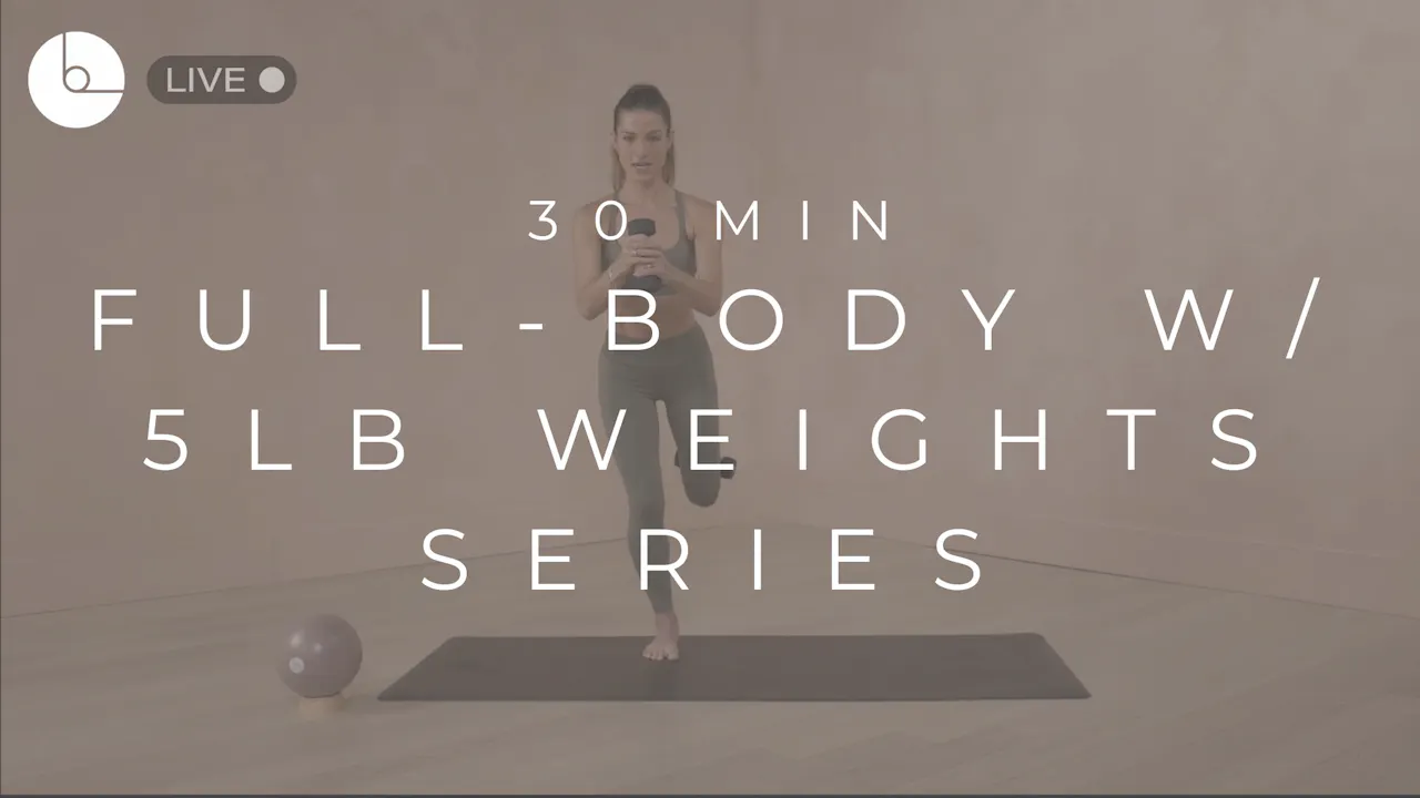 30 MIN : FULL-BODY W/ 5LB WEIGHTS - B The Method