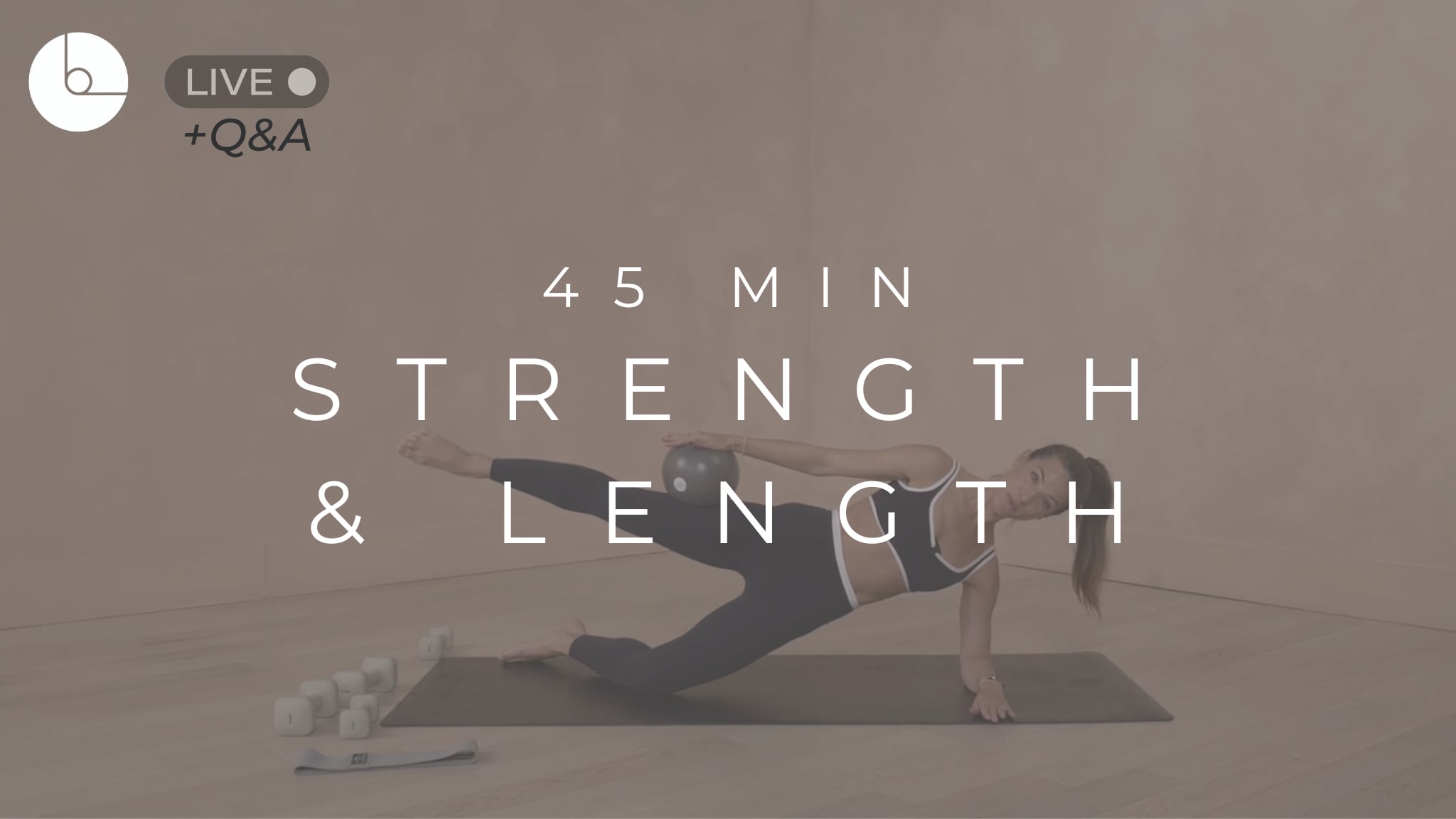 45 MIN : STRENGTH & LENGTH