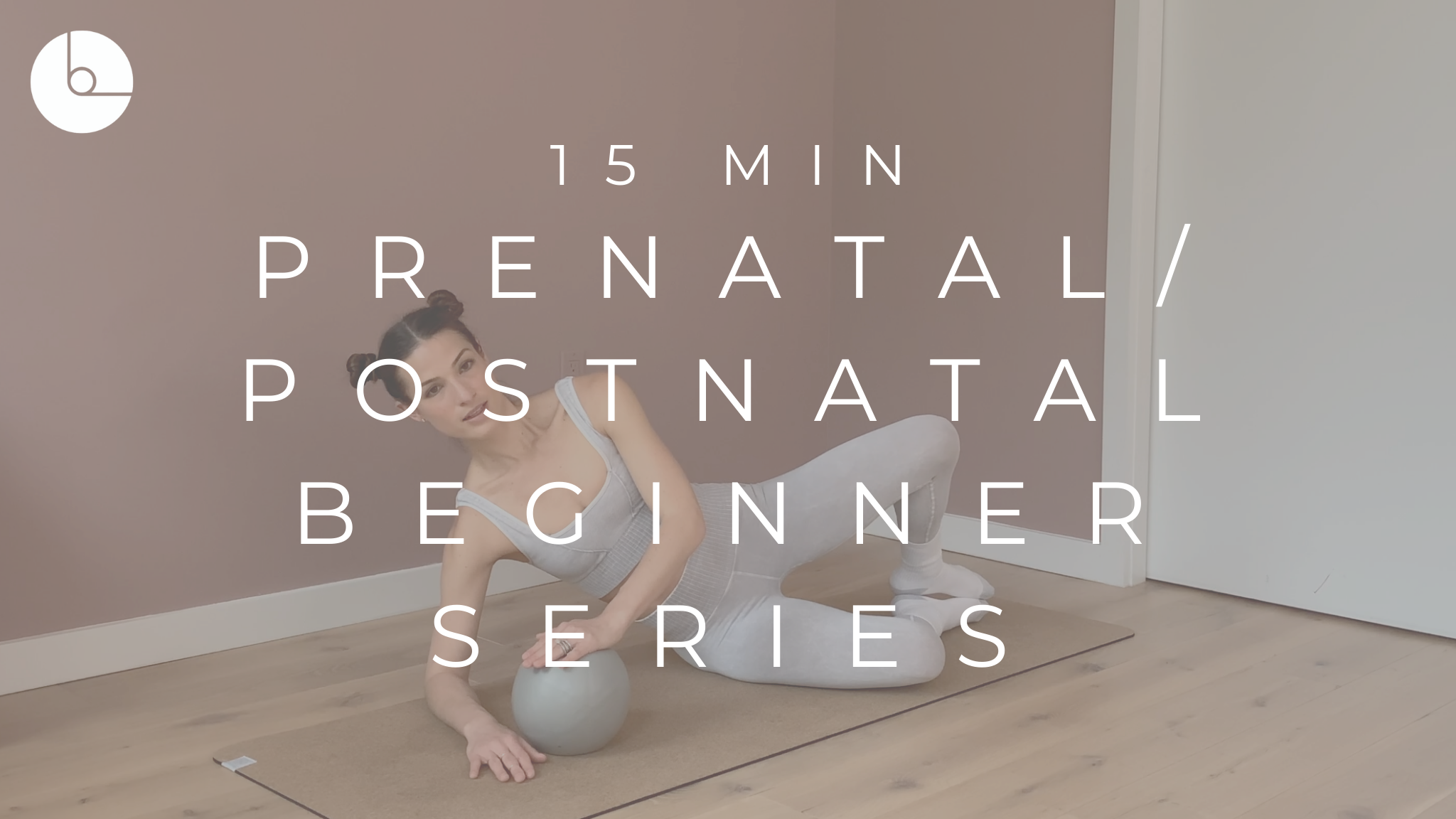 15 MIN : PRENATAL/POSTNATAL BEGINNER SERIES #2