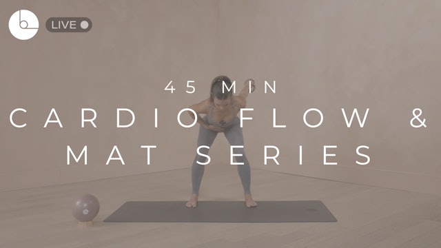 45 MIN : CARDIO FLOW & MAT SERIES