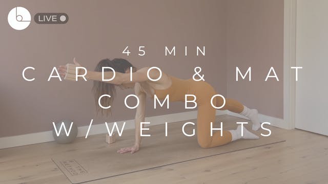 45 MIN : CARDIO & MAT COMBO W/WEIGHTS