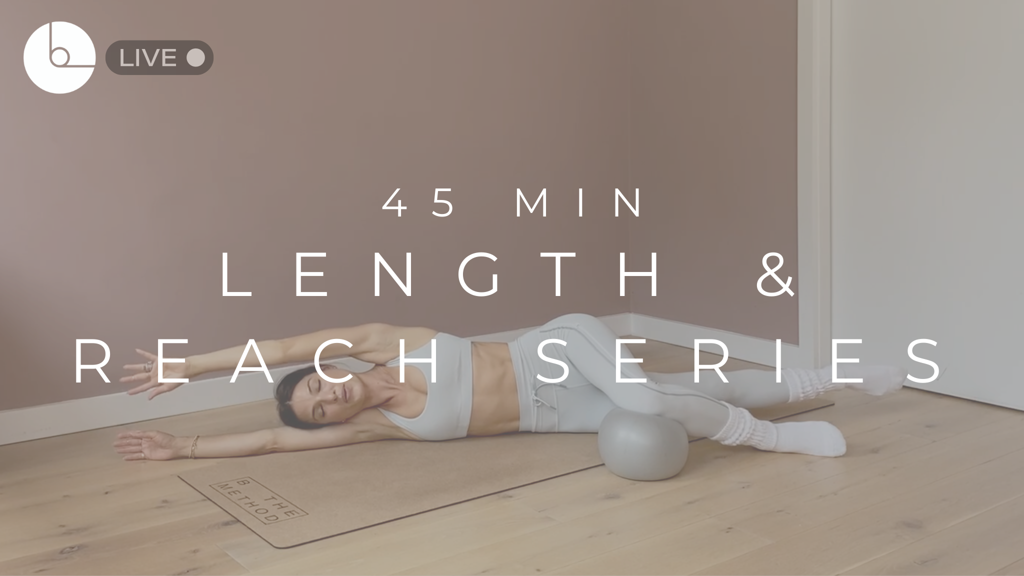 45 MIN : LENGTH & REACH SERIES #3