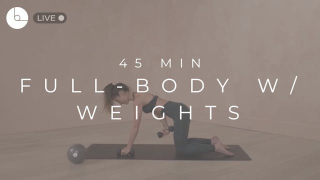 45 MIN : FULL-BODY W/WEIGHTS