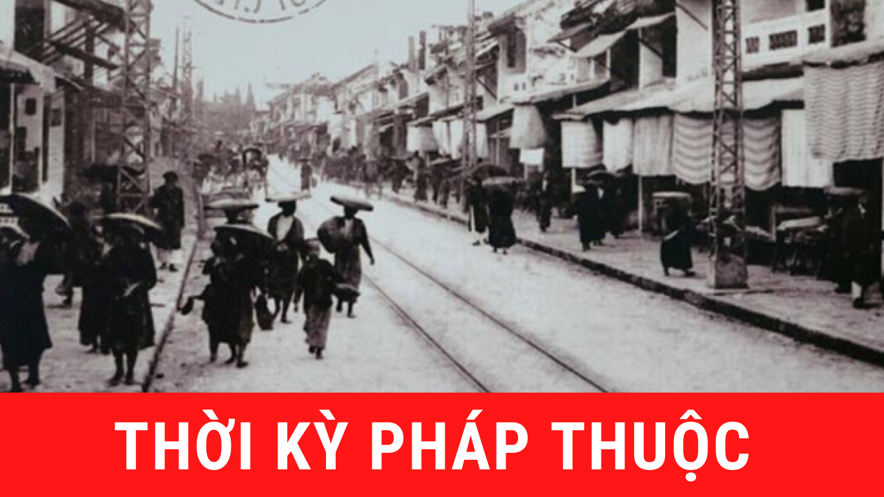 Thời Kỳ Pháp Thuộc (1858 - 1945)