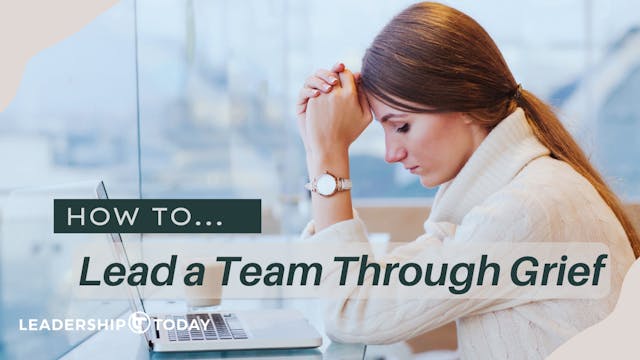 How To - Lead a Team Through Grief