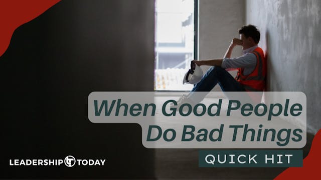 Quick Hit - When Good People Do Bad T...