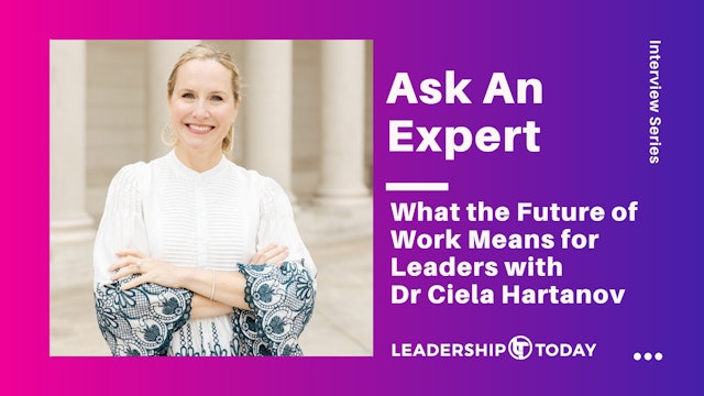 Dr Ciela Hartanov - What the Future of Work Means for Leaders