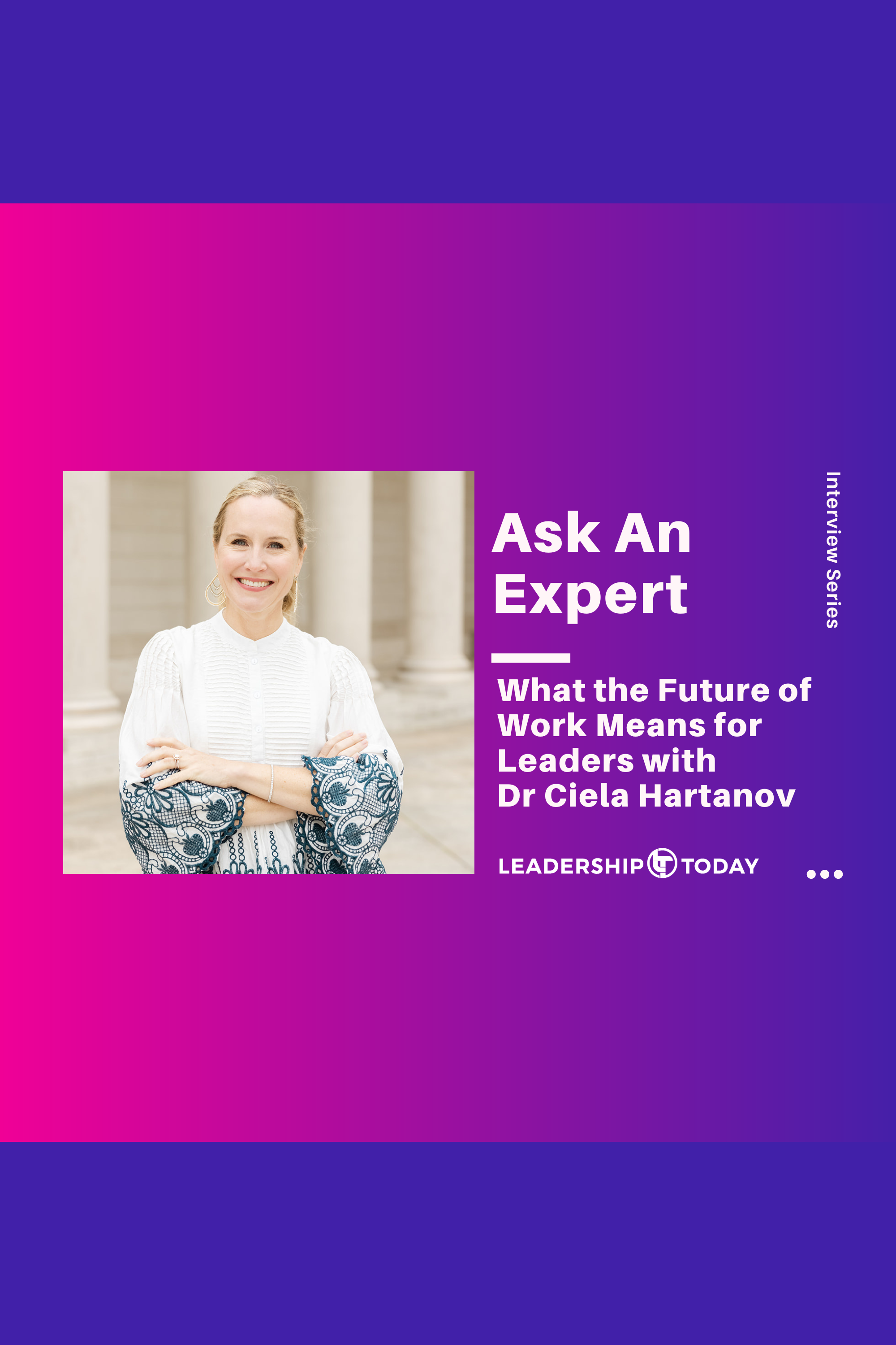 Dr Ciela Hartanov - What the Future of Work Means for Leaders