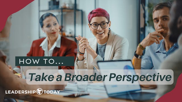 How To - Take a Broader Perspective