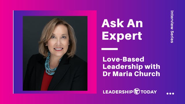 Dr Maria Church - Love-Based Leadershiip