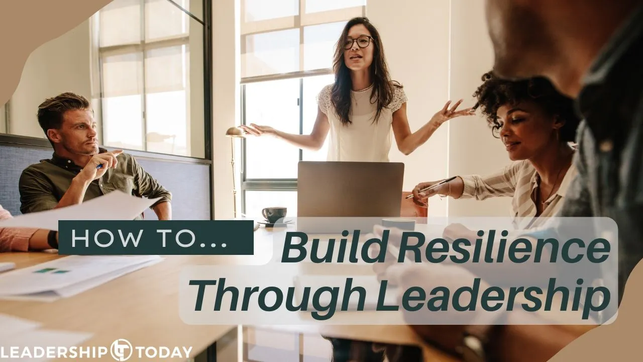How To - Build Resilience Through Leadership - How To... - Leadership ...