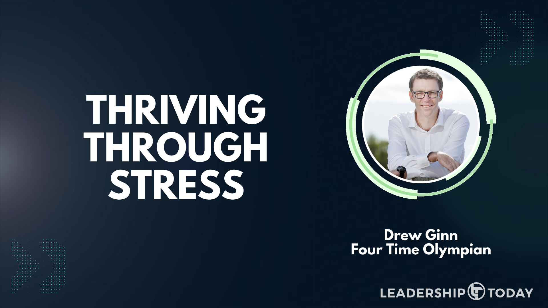 Quick Hit - Drew Ginn - Thriving Through Stress