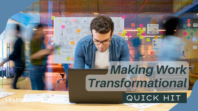 Quick Hit - Making Work Transformational