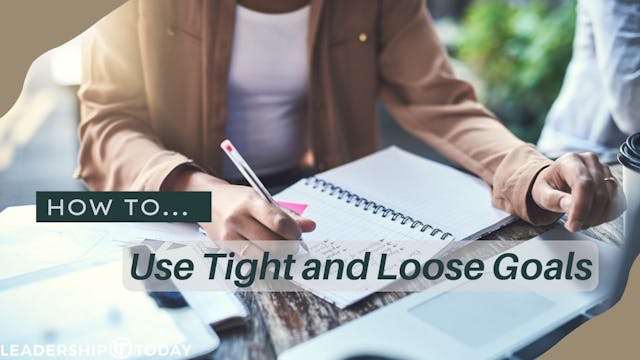 How To - Use Tight and Loose Goals