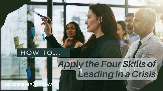 How To - Apply the Four Skills of Leading in a Crisis