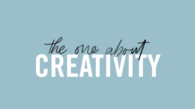 #5 The One About Creativity