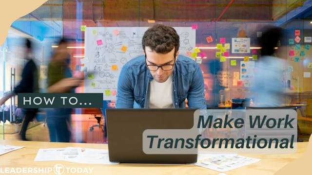 How To - Make Work Transformational