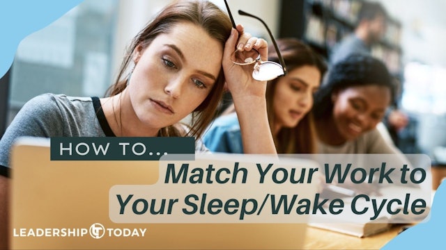 How To - Match Your Work to Your Sleep-Wake Cycle