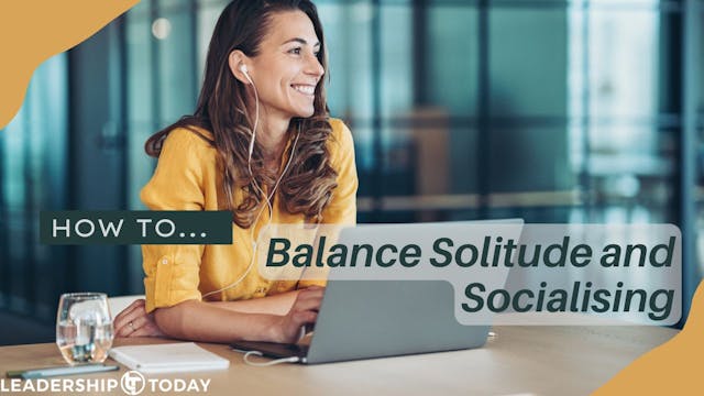 How To - Balance Solitude and Sociali...