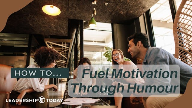 How To - Fuel Motivation Through Humour