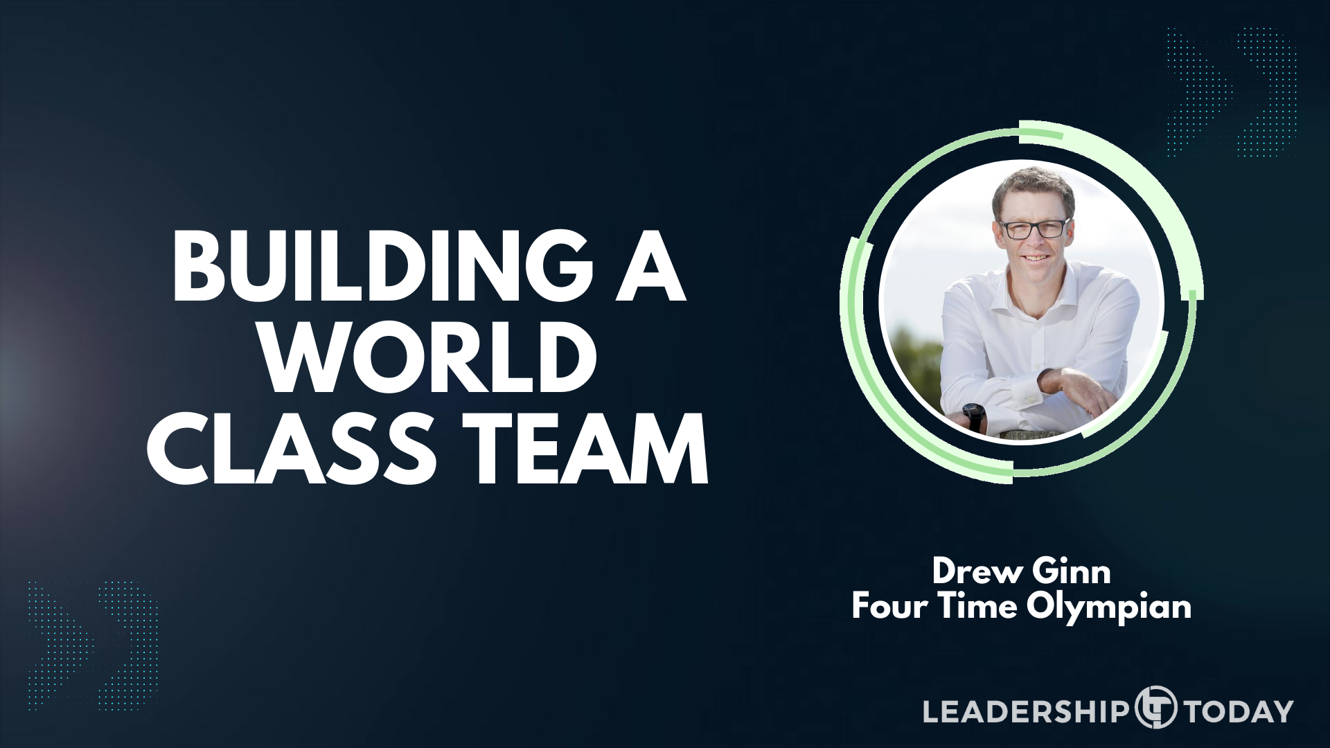 Quick Hit - Drew Ginn - Building a World Class Team