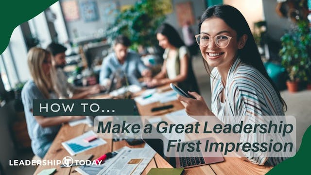 How To - Make a Great Leadership Firs...