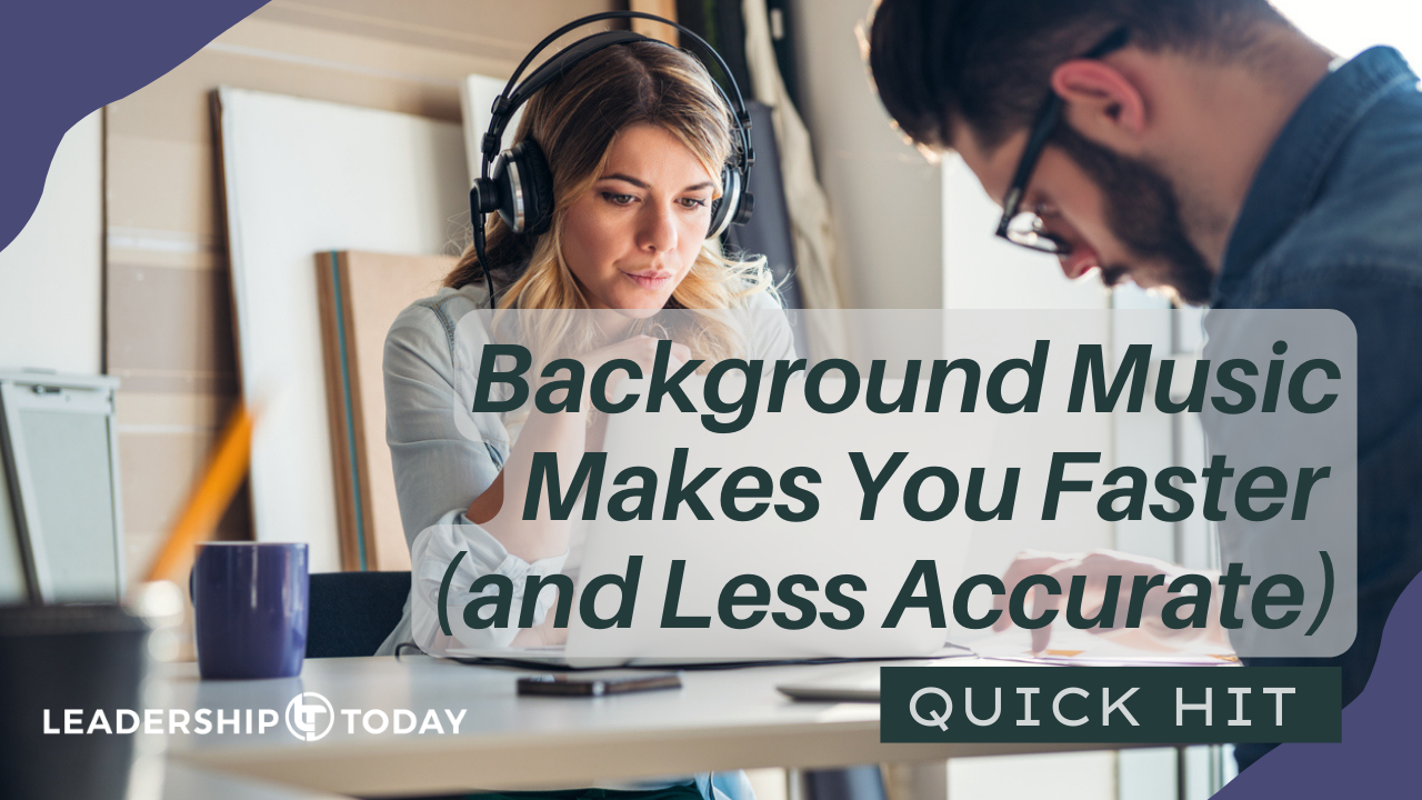 Quick Hit - Background Music Makes You Faster (and Less Accurate)