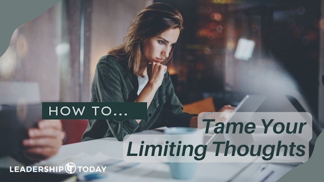 How To - Tame Your Limiting Thoughts