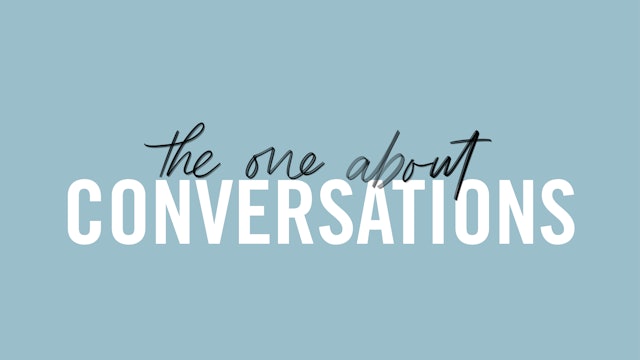 #7 The One About Conversations
